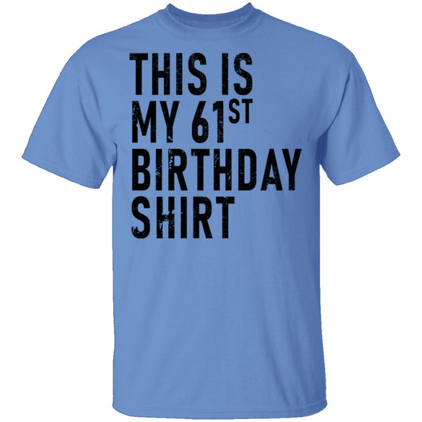 This Is My 61th Birthday Shirt T-Shirt CustomCat