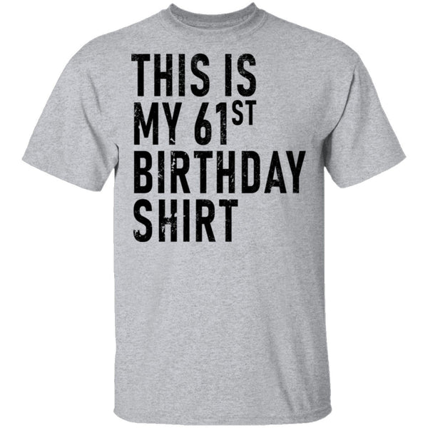 This Is My 61th Birthday Shirt T-Shirt CustomCat