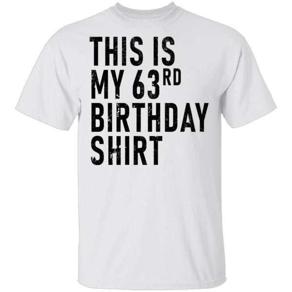 This Is My 63th Birthday Shirt T-Shirt CustomCat