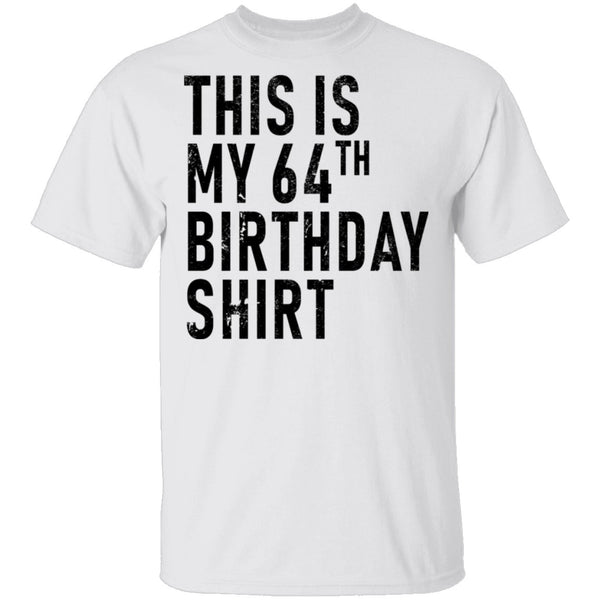 This Is My 64th Birthday Shirt T-Shirt CustomCat
