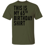 This Is My 65th Birthday Shirt T-Shirt CustomCat
