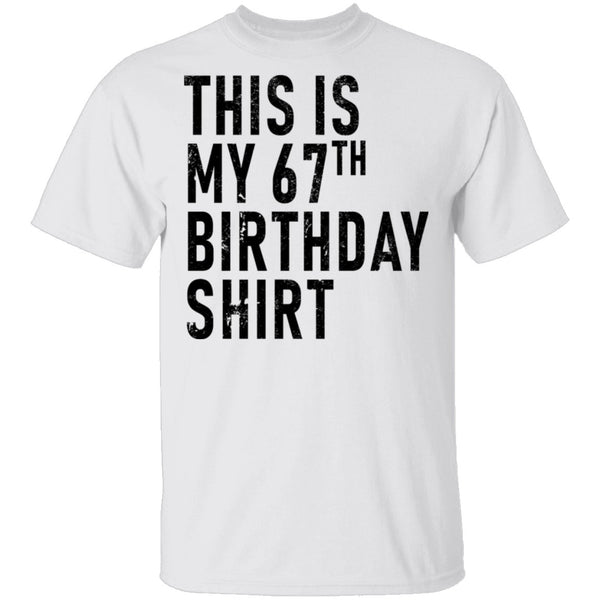 This Is My 67th Birthday Shirt T-Shirt CustomCat