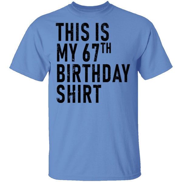 This Is My 67th Birthday Shirt T-Shirt CustomCat