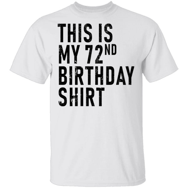This Is My 72th Birthday Shirt T-Shirt CustomCat