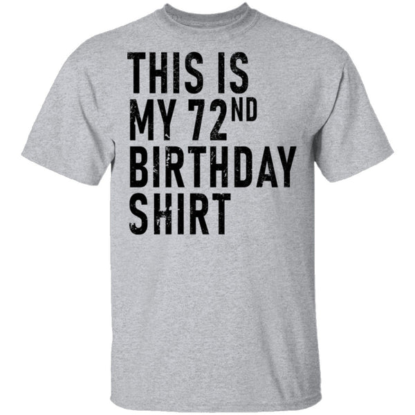 This Is My 72th Birthday Shirt T-Shirt CustomCat