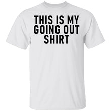 This Is My Going Out Shirt T-Shirt