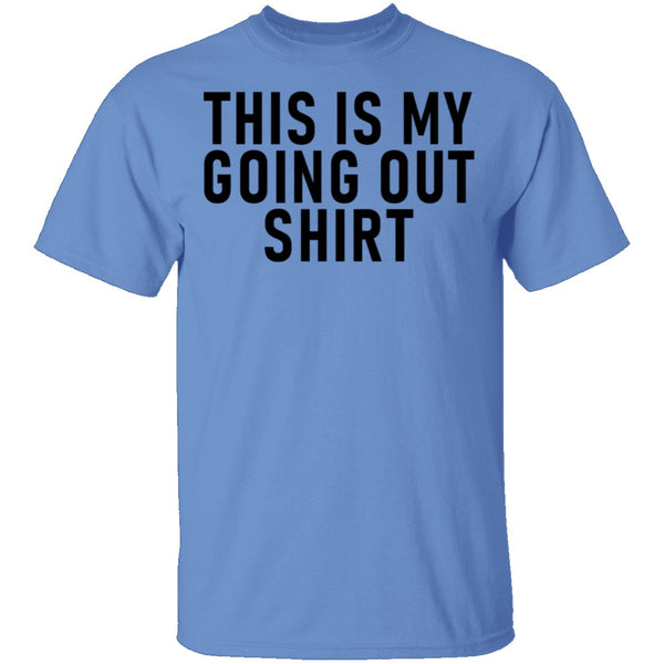 This Is My Going Out Shirt T-Shirt CustomCat