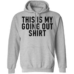 This Is My Going Out Shirt T-Shirt CustomCat