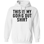 This Is My Going Out Shirt T-Shirt CustomCat