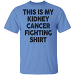 This Is My Kidney Cancer Fighting Shirt T-Shirt CustomCat