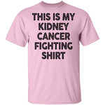 This Is My Kidney Cancer Fighting Shirt T-Shirt CustomCat
