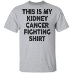 This Is My Kidney Cancer Fighting Shirt T-Shirt CustomCat