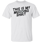 This Is My Mudding Shirt T-Shirt CustomCat