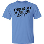 This Is My Mudding Shirt T-Shirt CustomCat
