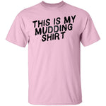 This Is My Mudding Shirt T-Shirt CustomCat