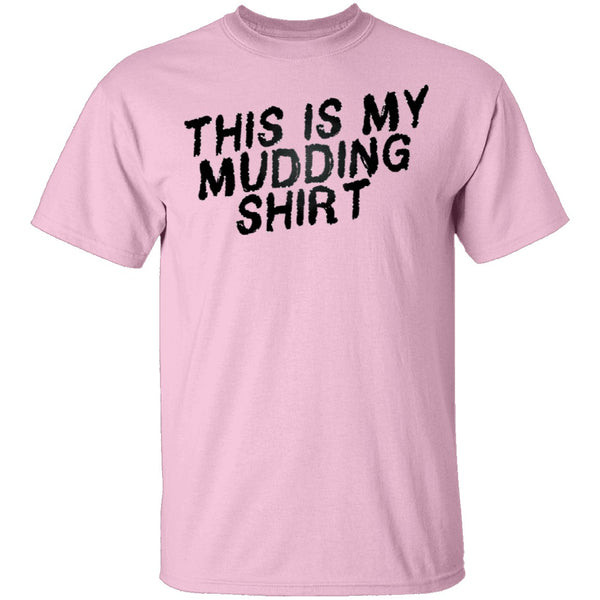 This Is My Mudding Shirt T-Shirt CustomCat