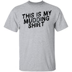 This Is My Mudding Shirt T-Shirt CustomCat