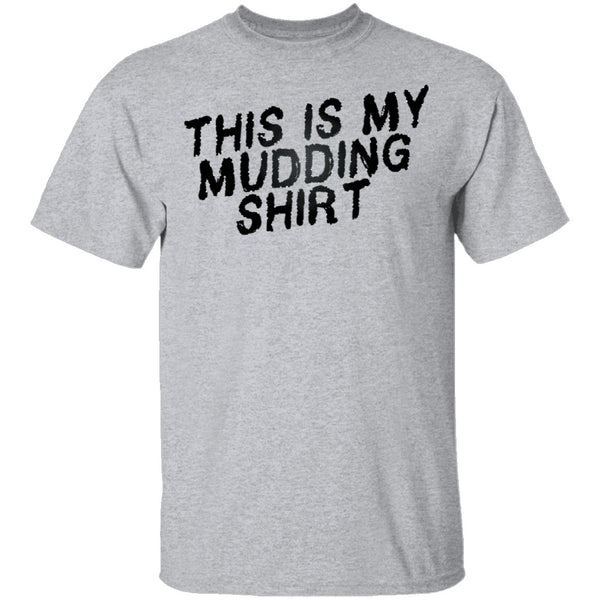 This Is My Mudding Shirt T-Shirt CustomCat