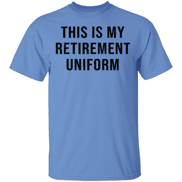 This Is My Retirement Uniform T-Shirt CustomCat