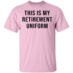 This Is My Retirement Uniform T-Shirt CustomCat