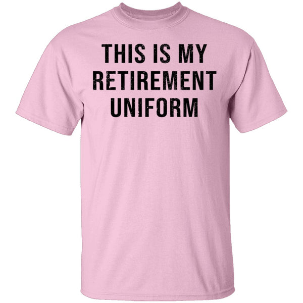 This Is My Retirement Uniform T-Shirt CustomCat