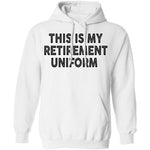 This Is My Retirement Uniform copy T-Shirt CustomCat