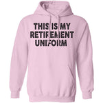 This Is My Retirement Uniform copy T-Shirt CustomCat