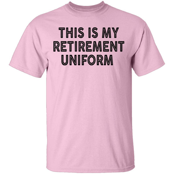 This Is My Retirement Uniform copy T-Shirt CustomCat
