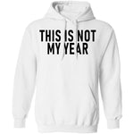 This Is Not My Year T-Shirt CustomCat
