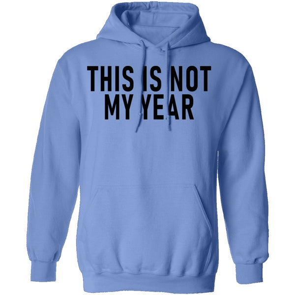 This Is Not My Year T-Shirt CustomCat