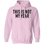 This Is Not My Year T-Shirt CustomCat