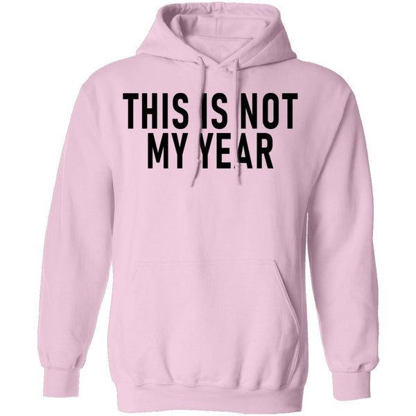 This Is Not My Year T-Shirt CustomCat