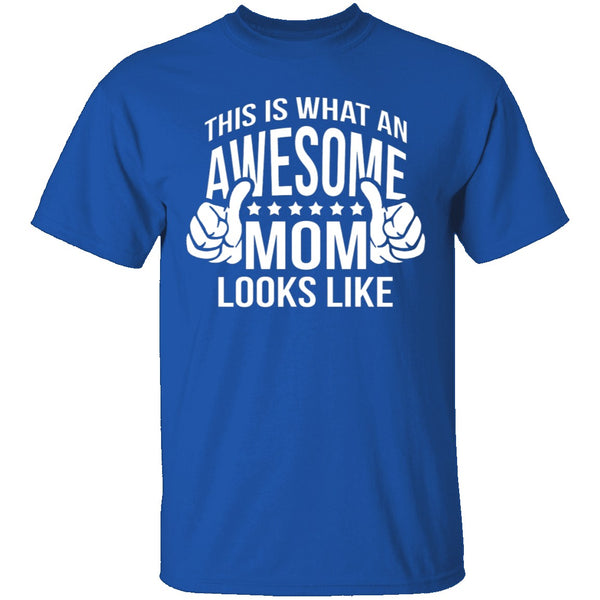 This Is What An Awesome Mom Looks Like T-Shirt CustomCat