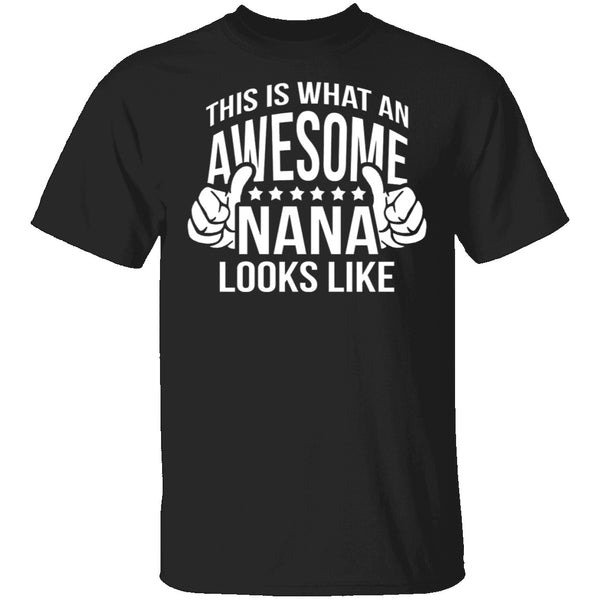 This Is What An Awesome Nana Looks Like T-Shirt CustomCat