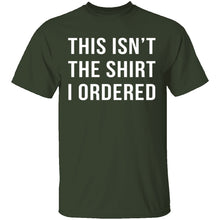 This Isn't The Shirt I Ordered T-Shirt