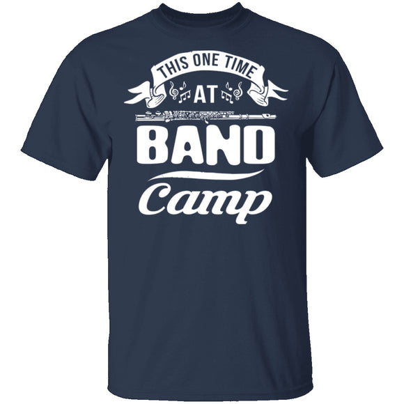 This One Time At Band Camp T-Shirt CustomCat