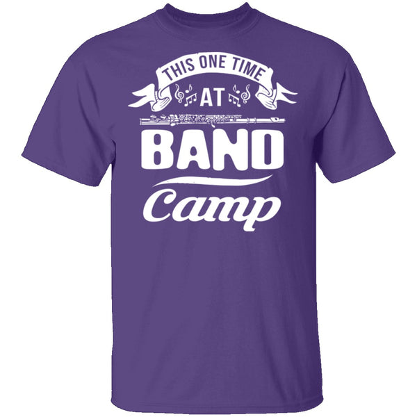 This One Time At Band Camp T-Shirt CustomCat