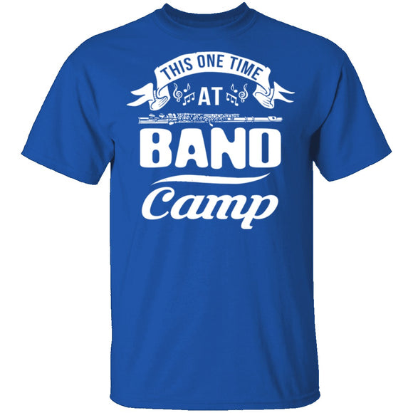 This One Time At Band Camp T-Shirt CustomCat