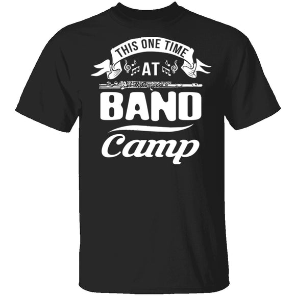 This One Time At Band Camp T-Shirt CustomCat