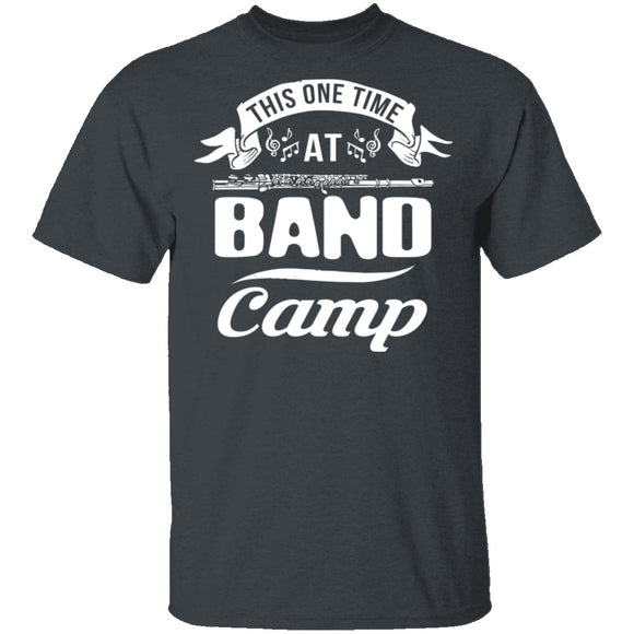 This One Time At Band Camp T-Shirt CustomCat