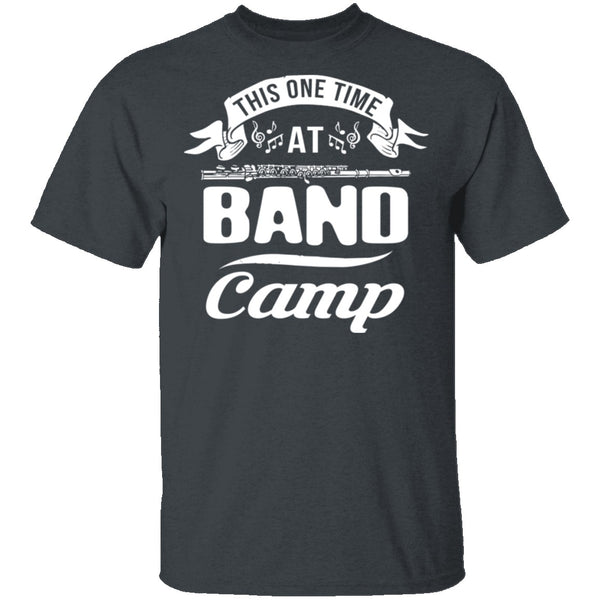 This One Time At Band Camp T-Shirt CustomCat