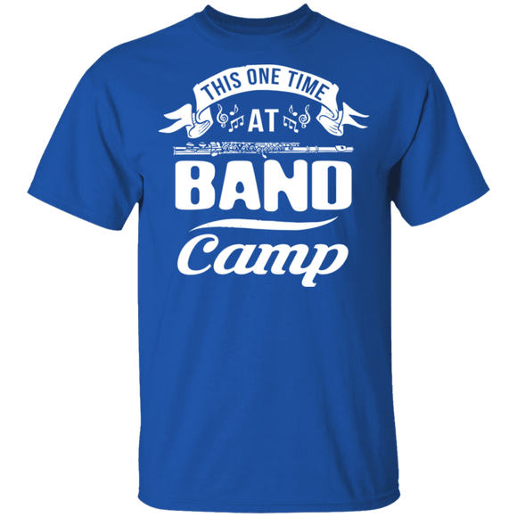 This One Time At Band Camp T-Shirt CustomCat