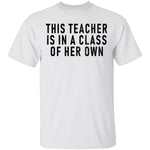 This Teacher Is In A Class Of Her Own T-Shirt CustomCat