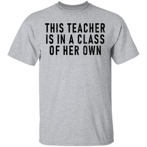 This Teacher Is In A Class Of Her Own T-Shirt CustomCat