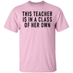 This Teacher Is In A Class Of Her Own T-Shirt CustomCat