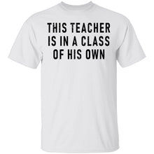 This Teacher Is In A Class Of His Own T-Shirt