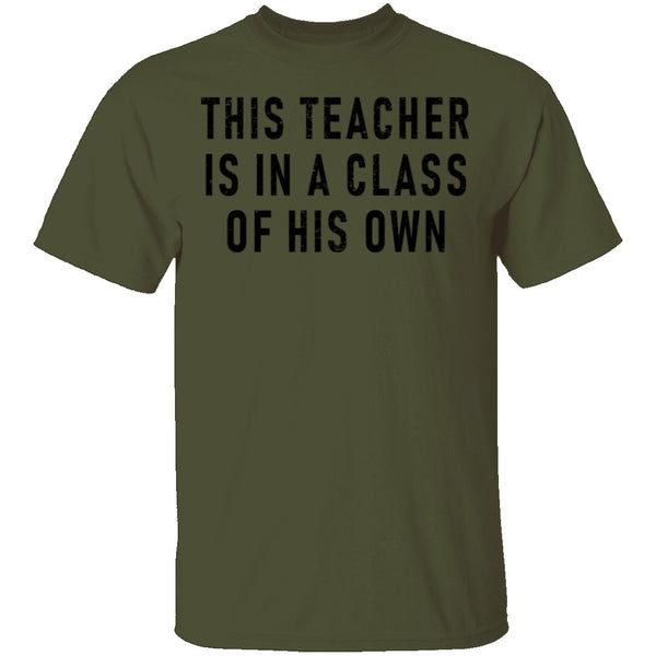 This Teacher Is In A Class Of His Own T-Shirt CustomCat