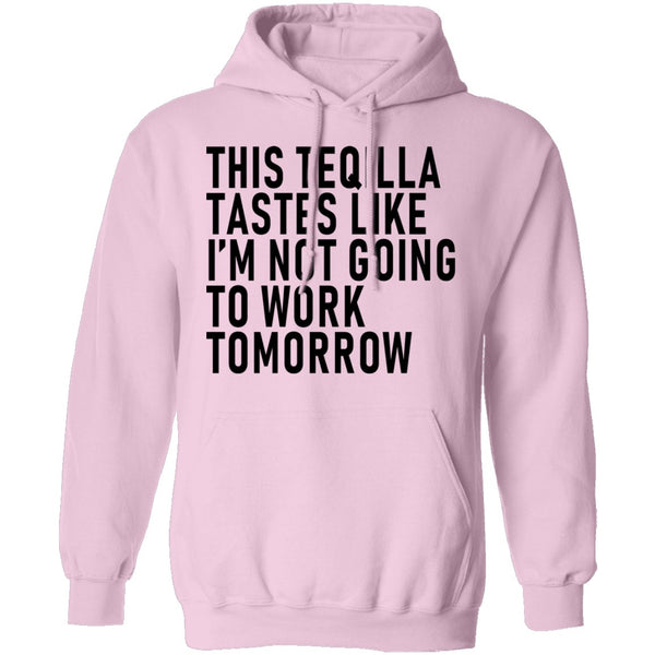 This Teqilla Tastes Like I'm Not Going To Work Tomorrow T-Shirt CustomCat