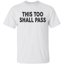 This Too Shall Pass T-Shirt