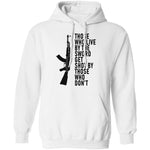 Those Who Live By The Sword Get Shot By Those Who Don't T-Shirt CustomCat